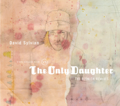 David Sylvian - The Good Son vs The Only Daughter