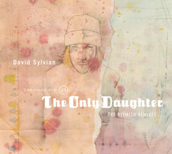David Sylvian - The Good Son vs The Only Daughter
